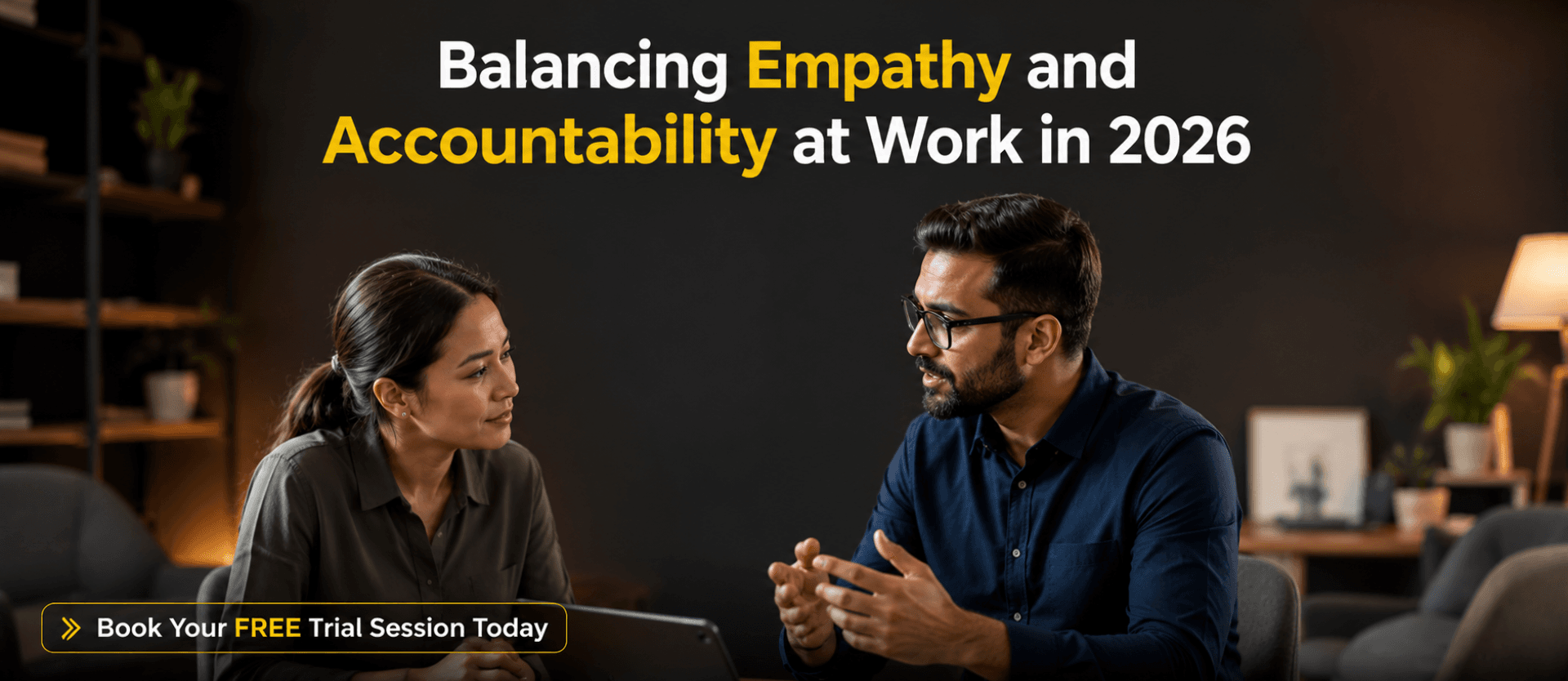 Balancing Empathy and Accountability at Work in 2026.png