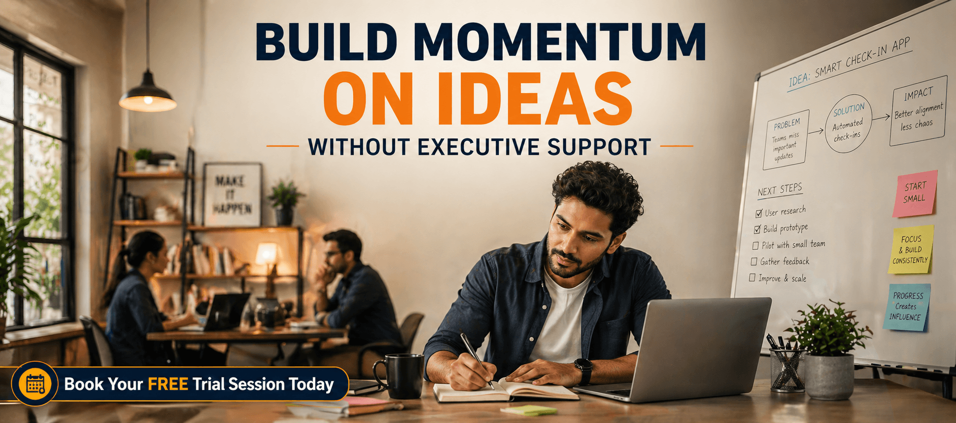 Build Momentum on Ideas Without Executive Support.png