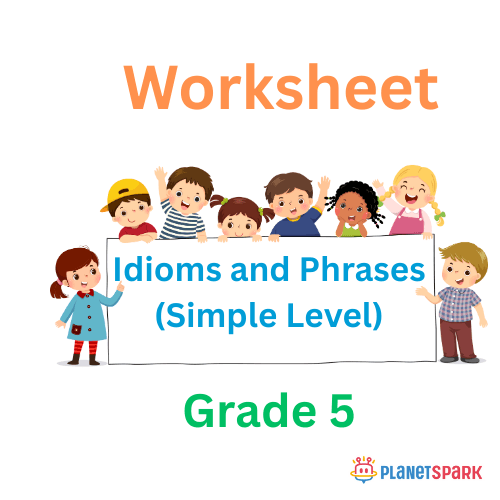 Class 5 Worksheet on Easy Idioms and Phrases