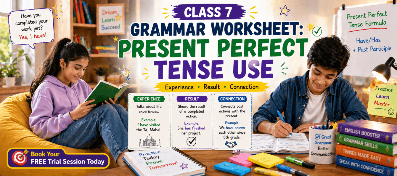 Class 7 Grammar Worksheet_ Present Perfect Tense Use.png