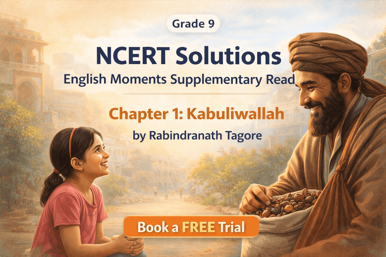 NCERT Solutions for Class 9 English Moments Supplementary Reader Chapter 1 Kabuliwallah by Rabindranath Tagore.png