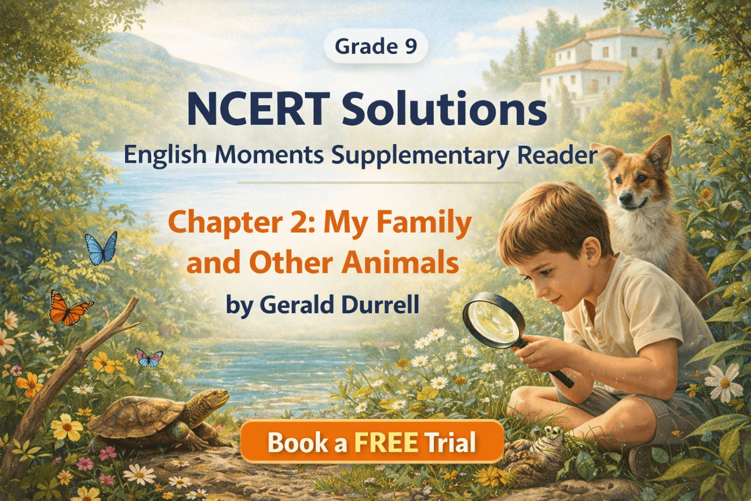 NCERT Solutions for Class 9 English Moments Supplementary Reader Chapter 2 My Family and Other Animals by Gerald Durrell.png