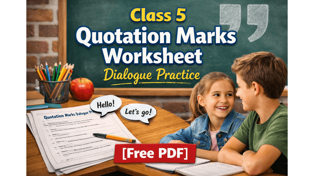 Class 5 Quotation Marks Worksheet: Dialogue Practice [Free PDF]