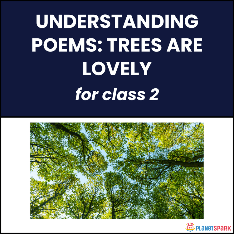 Class 2 Understanding Poems: Trees Are Lovely