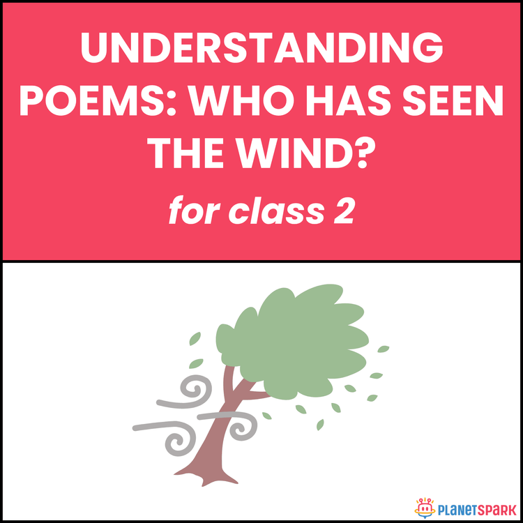 Class 2 Understanding Poems: Who Has Seen the Wind