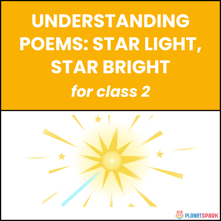 Class 2 Understanding Poems: Star Light Star Bright