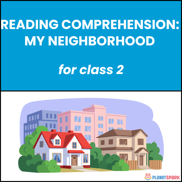 Class 2 Reading Comprehension: My Neighborhood