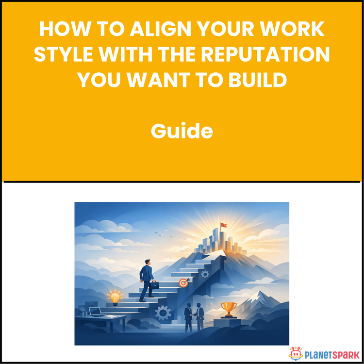 How To Align Your Work Style With The Reputation You Want To Build