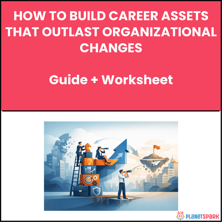 How To Build Career Assets That Outlast Organizational Changes