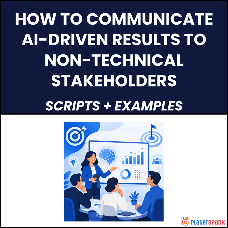 How to Communicate AI-Driven Results to Non-Technical Stakeholders