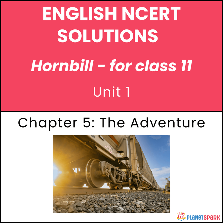 NCERT Solutions for Class 11 English Unit 1 Reading Skills Chapter 5 The Adventure