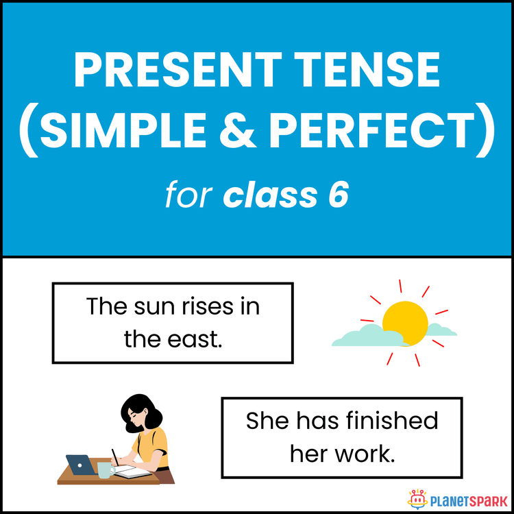 Class 6 Grammar Present Tense – Simple and Perfect