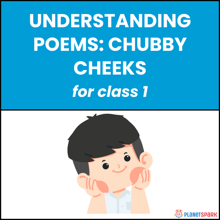 Class 1 Understanding Poems: Chubby Cheeks