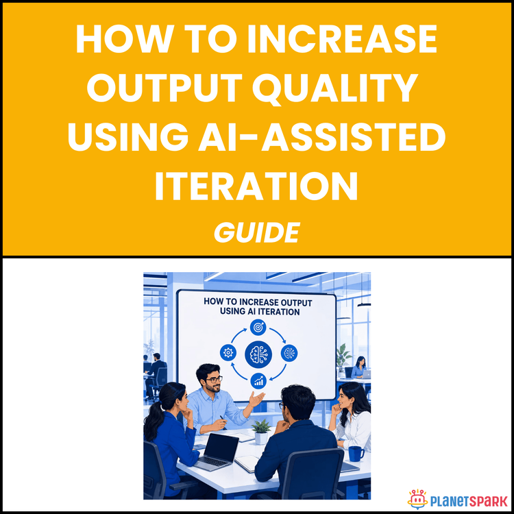 How to Increase Output Quality Using AI-Assisted Iteration