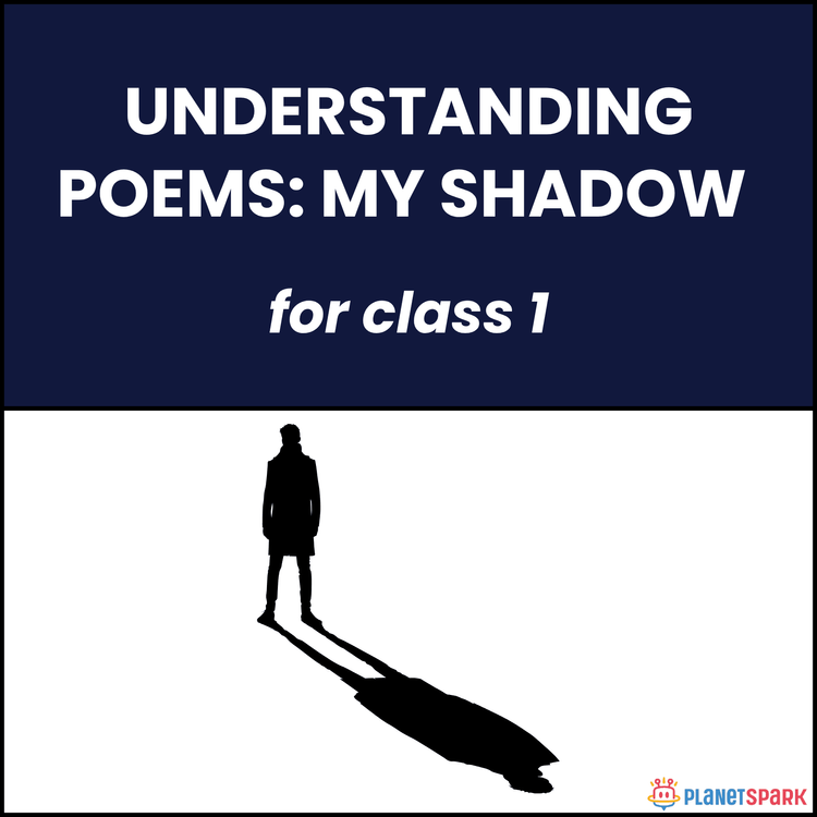 Class 1 Understanding Poems: My Shadow