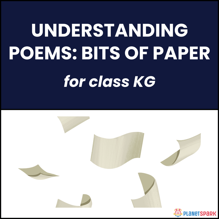 Class KG Understanding Poems: Bits of Paper