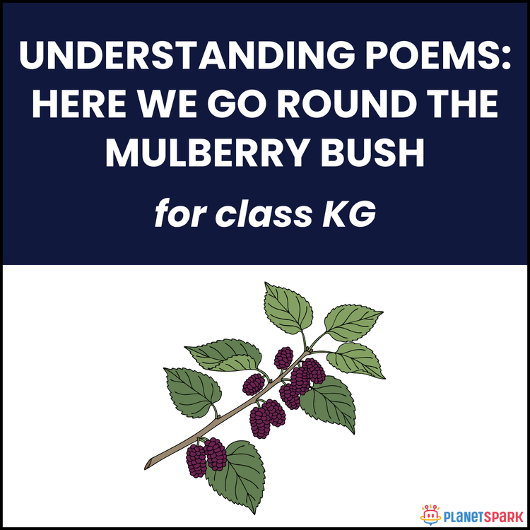 Class KG Poems: Here We Go Round the Mulberry Bush