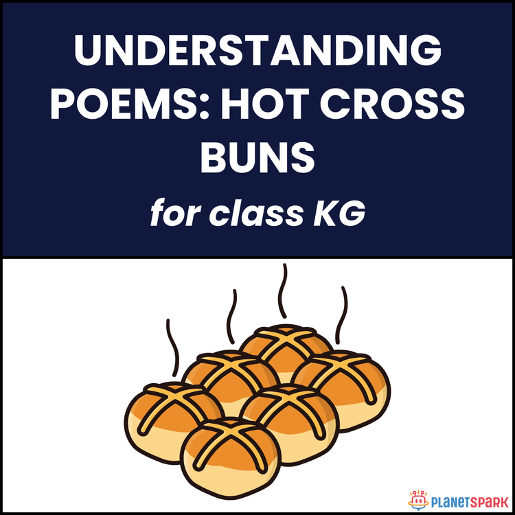 Class KG Understanding Poems: Hot Cross Buns