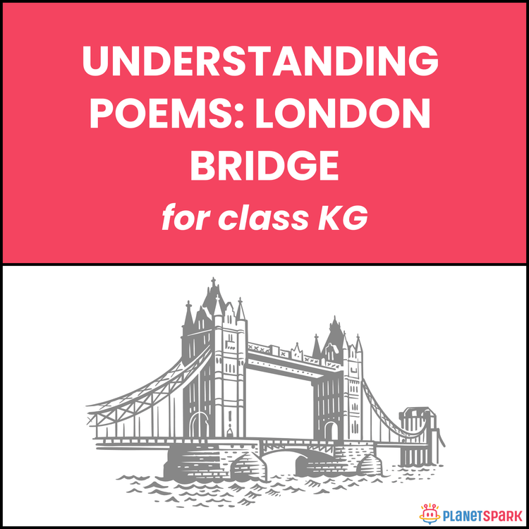 Class KG Understanding Poems: London Bridge