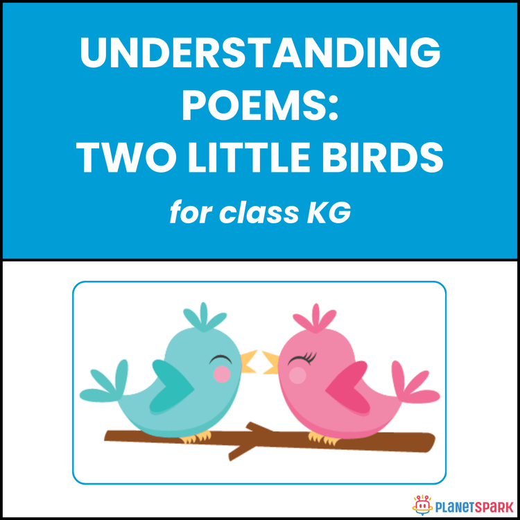 Class KG Understanding Poems: Two Little Birds