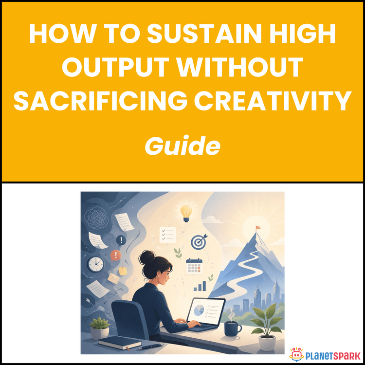 How To Sustain High Output Without Sacrificing Creativity