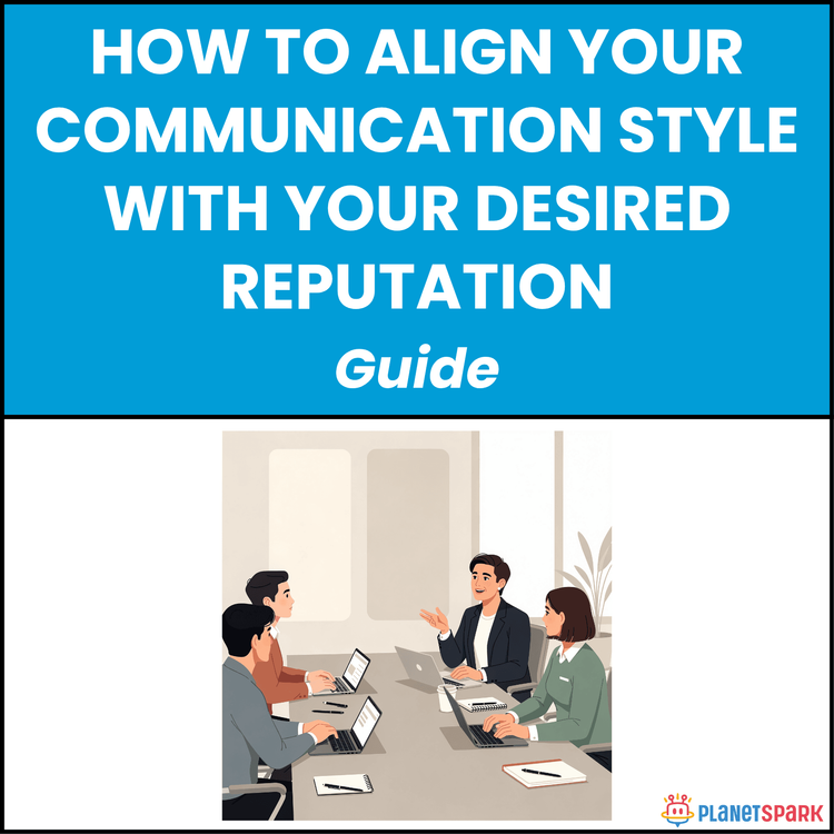 How to Align Your Communication Style With Your Desired Reputation