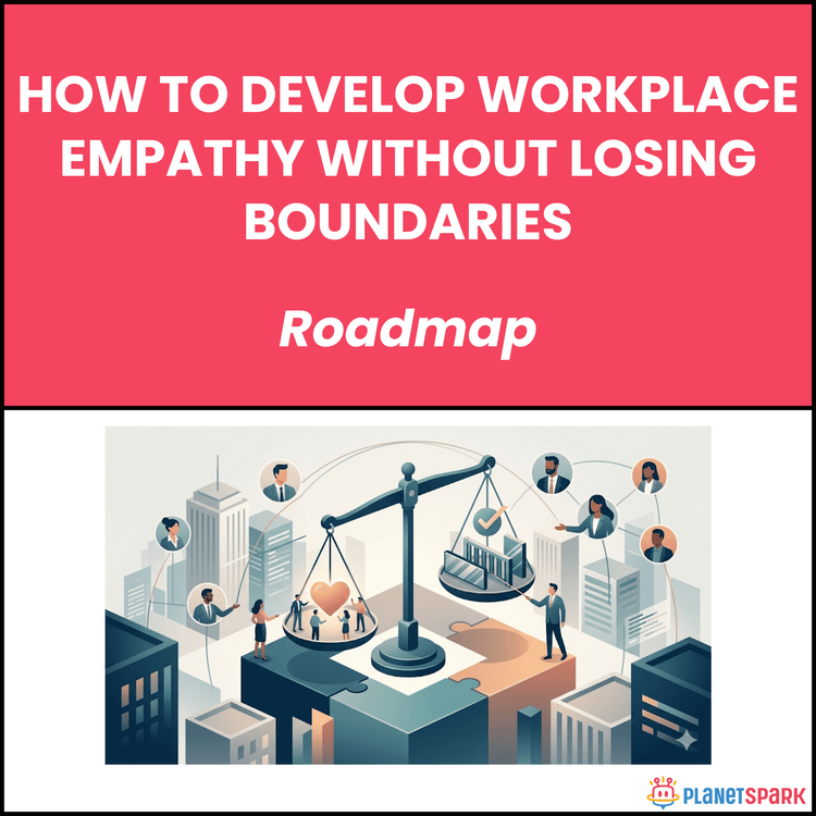 How to Develop Workplace Empathy Without Losing Boundaries