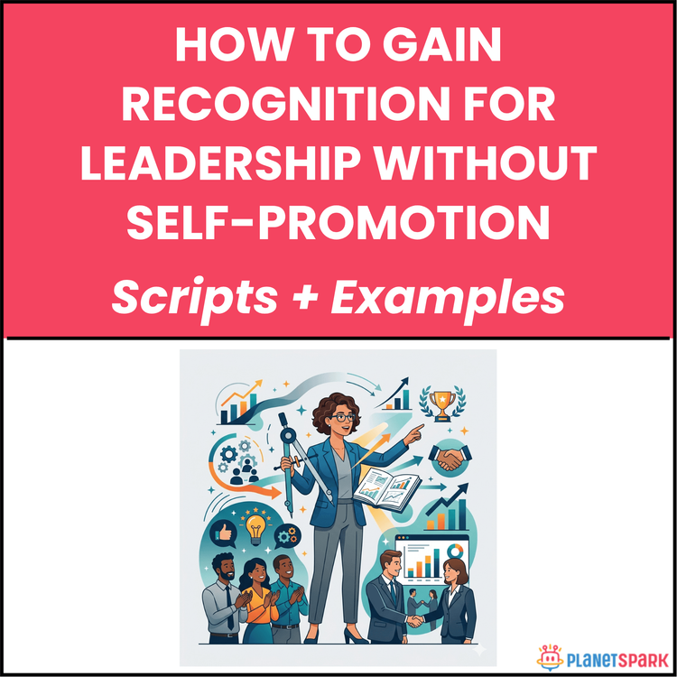 How to Gain Recognition for Leadership Without Self-Promotion