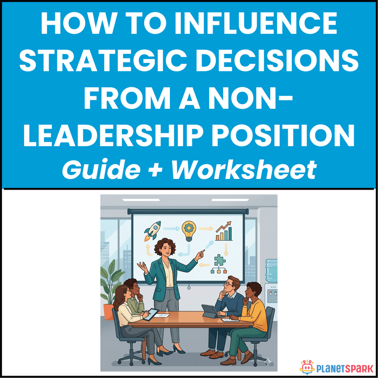 How to Influence Strategic Decisions From a Non-Leadership Position