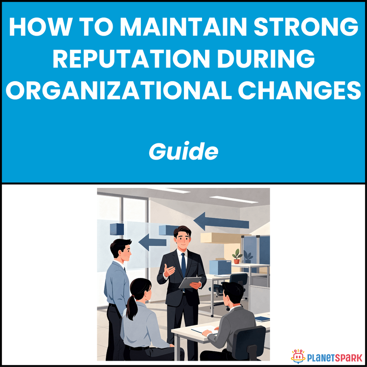 How to Maintain Strong Reputation During Organizational Changes