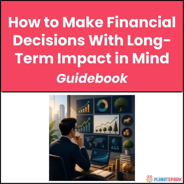 How to Make Financial Decisions With Long-Term Impact in Mind