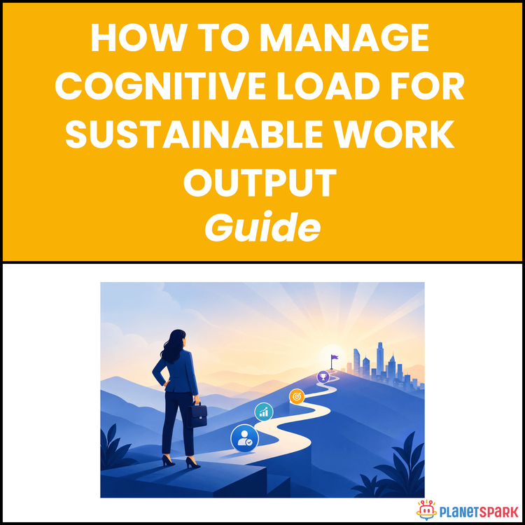 How to Manage Cognitive Load for Sustainable Work Output