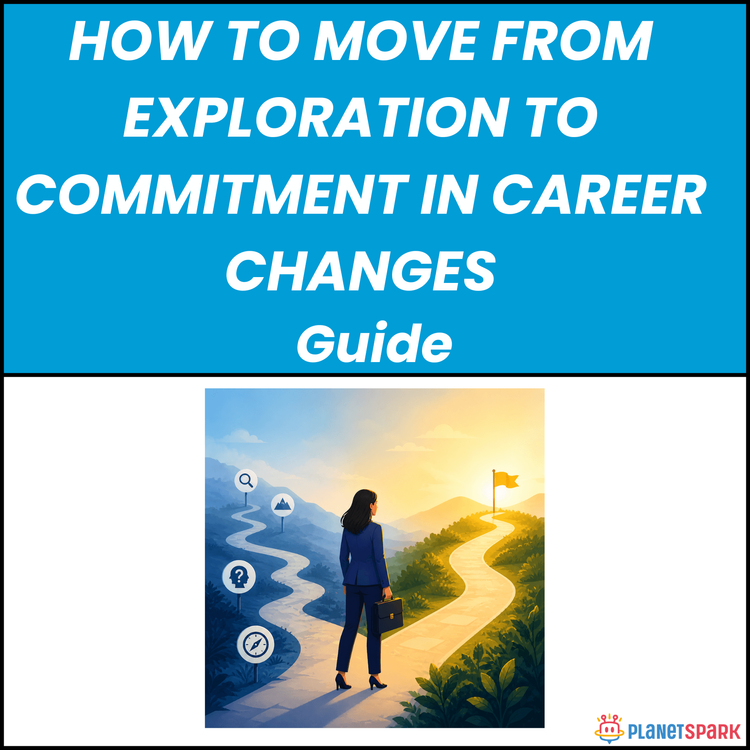 How to Move From Exploration to Commitment in Career Changes