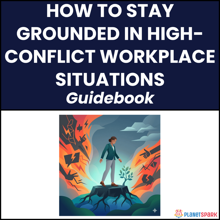 How To Stay Grounded In High-Conflict Workplace Situations
