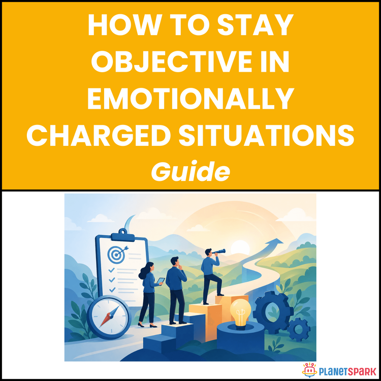 How to Stay Objective in Emotionally Charged Situations