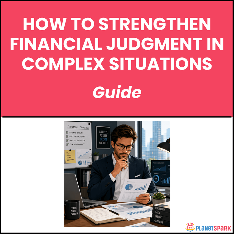 How To Strengthen Financial Judgment In Complex Situations