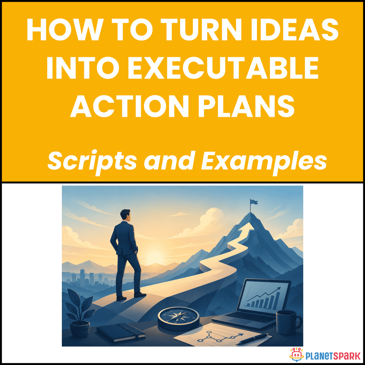 How to Turn Ideas Into Executable Action Plans