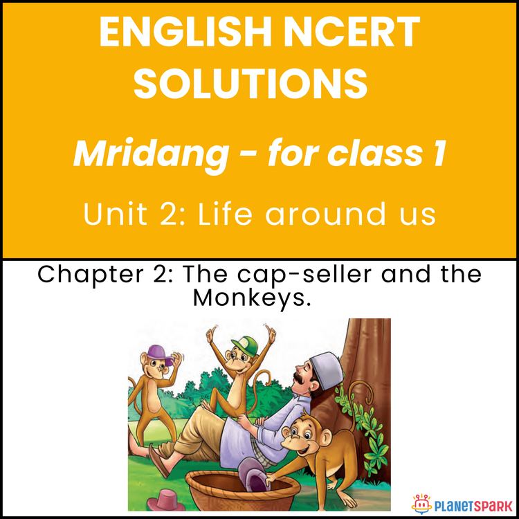 NCERT Solutions for Class 1 English Unit 2 Chapter 2 The Cap-seller and the Monkeys