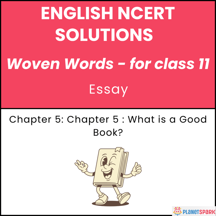 NCERT Solutions for Class 11 English Essay Chapter 5 What is a Good Book?