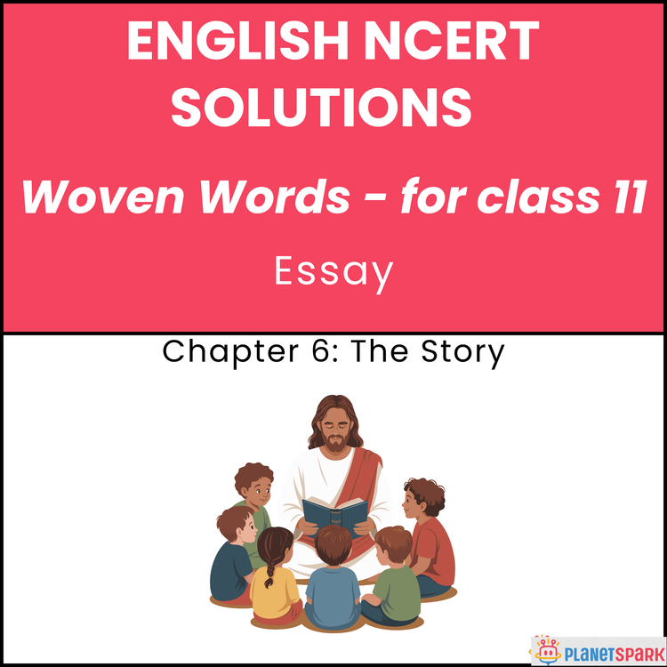 NCERT Solutions for Class 11 English Essay Chapter 6 The Story