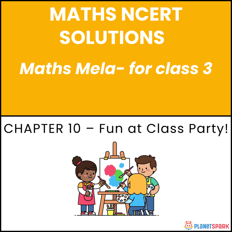 NCERT Solutions Class 3 Maths Chapter 10 Fun at Class Party