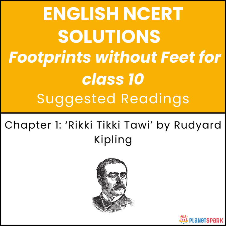 NCERT Solutions for Class 10 English Chapter 1 ‘Rikki Tikki Tawi’ by Rudyard Kipling
