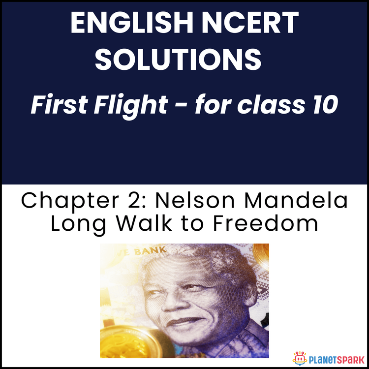 NCERT Solutions for Class 10 English Chapter 2 Nelson Mandela Long Walk to Freedom