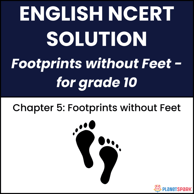 NCERT Solutions for Class 10 English Chapter 5 Footprints without Feet