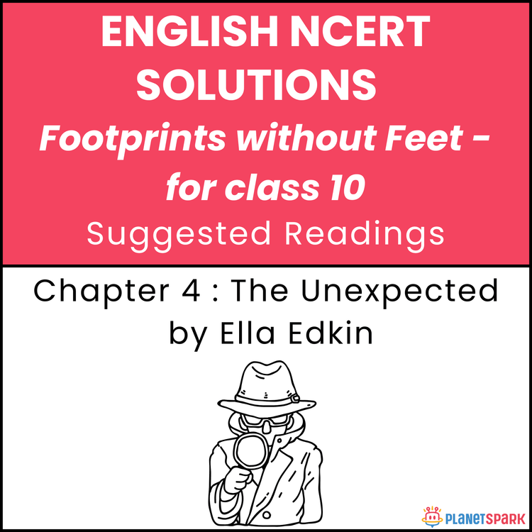 NCERT Solutions for Class 10 English Suggested Readings 1 Chapter 4 The Unexpected By Ella Edkin