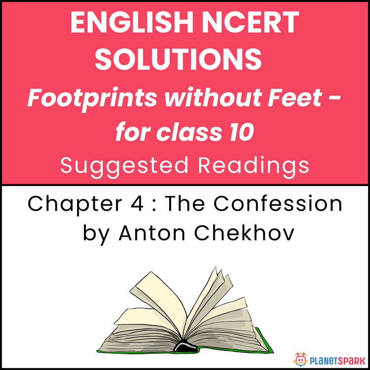 NCERT Solutions for Class 10 English Suggested Readings 2 Chapter 4 The Confession By Anton Chekhov