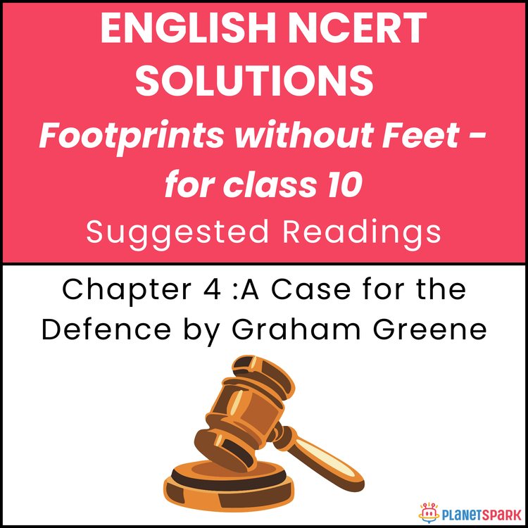 NCERT Solutions for Class 10 English Suggested Readings 3 Chapter 4 A Case for the Defence By Graham Greene