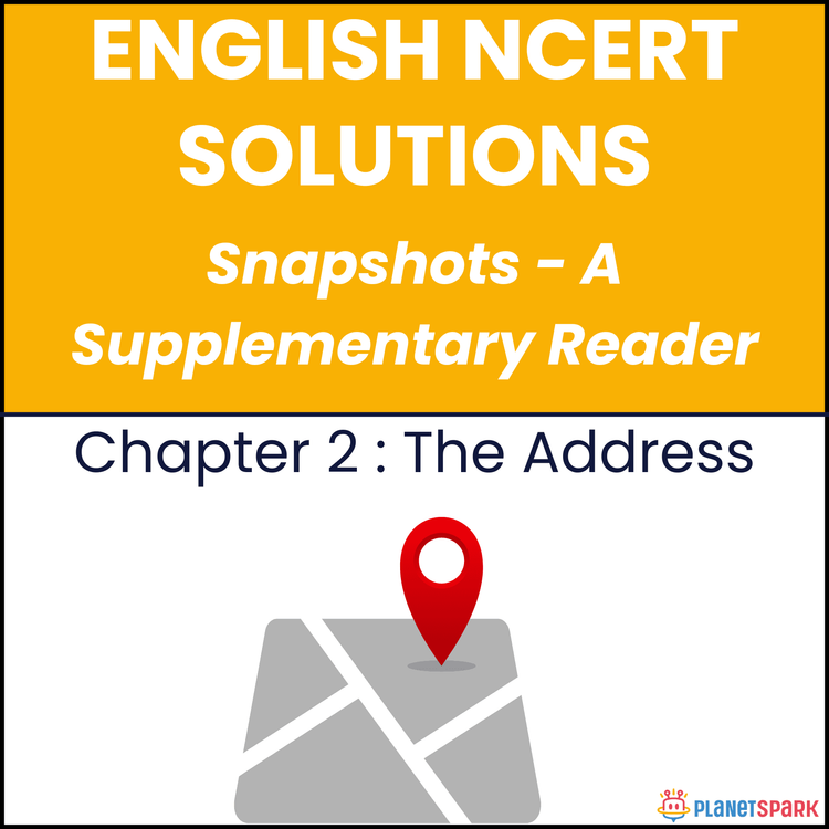NCERT Solutions for Class 11 English Chapter 2 The Address