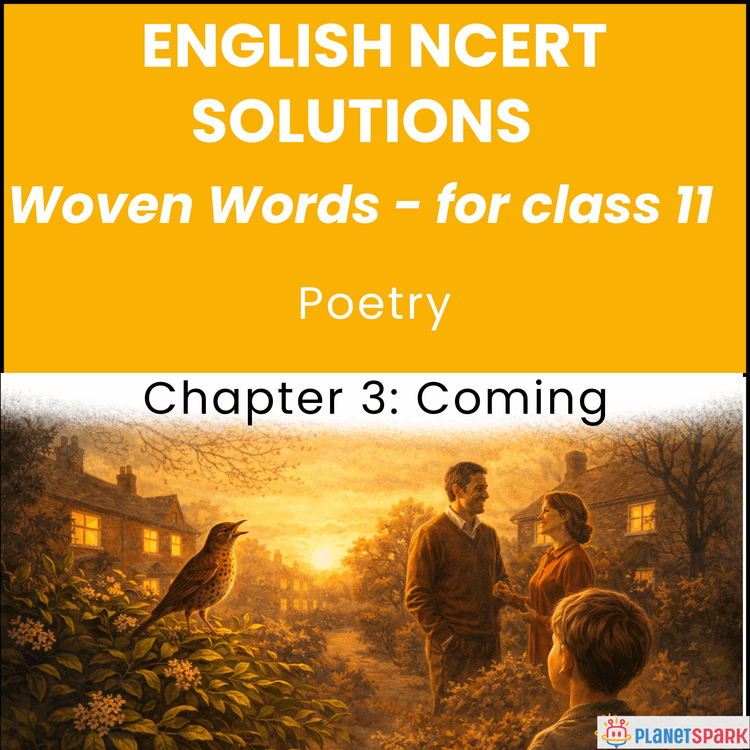 NCERT Solutions for Class 11 English Chapter 3 Coming