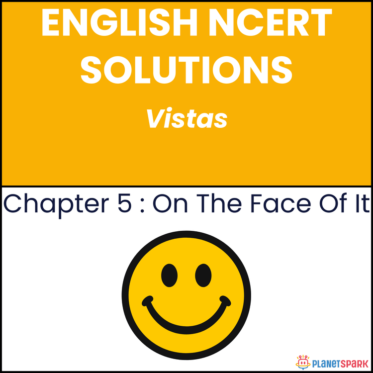 NCERT Solutions for Class 12 English Chapter 5 On The Face Of It